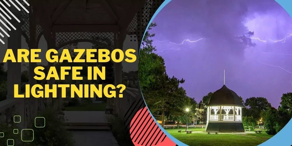 Are Gazebos Safe in Lightning