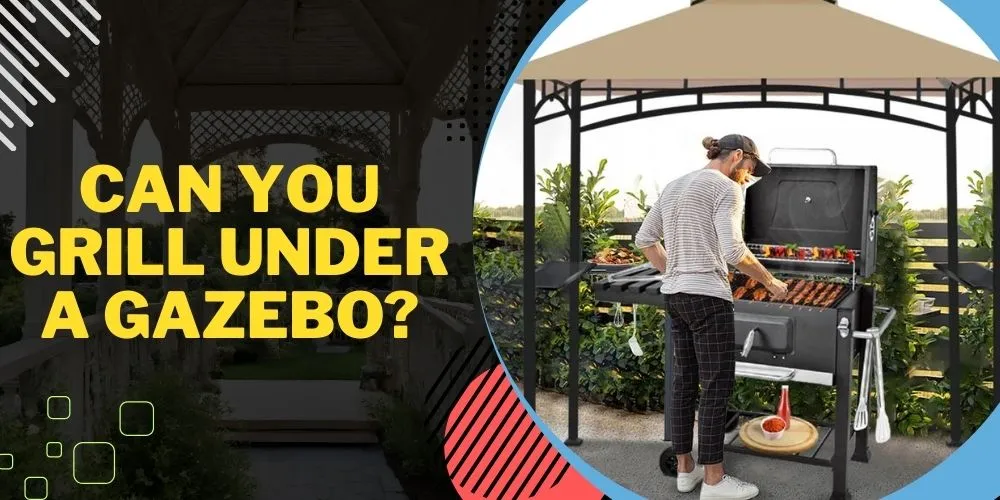 Can You Grill Under A Gazebo