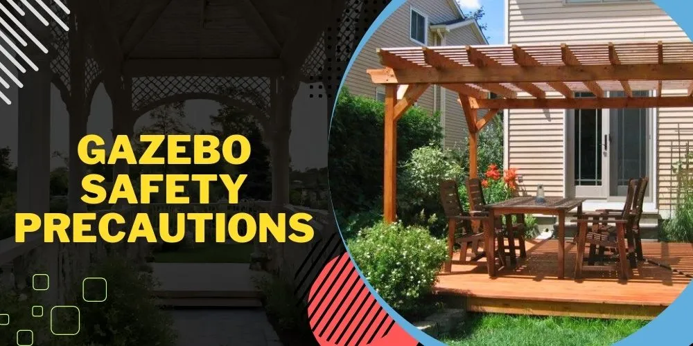 Gazebo Safety Precautions