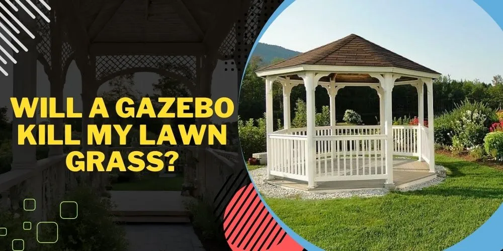 Will A Gazebo Kill My Lawn Grass