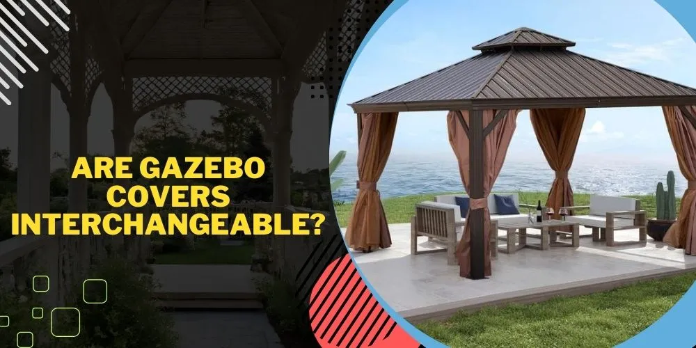Are Gazebo Covers Interchangeable