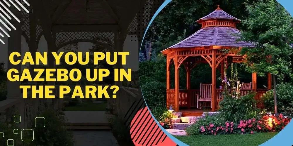Can you put Gazebo up in the Park