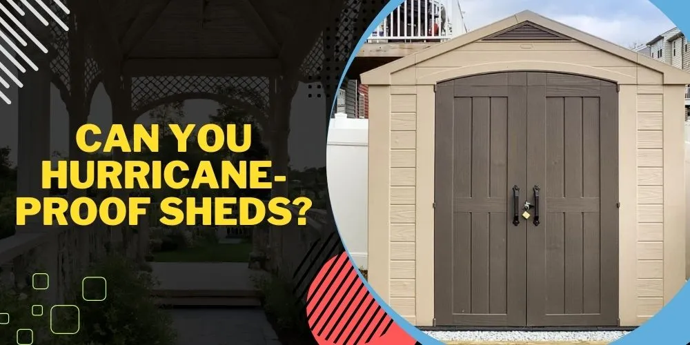 Can You Hurricane-Proof Sheds