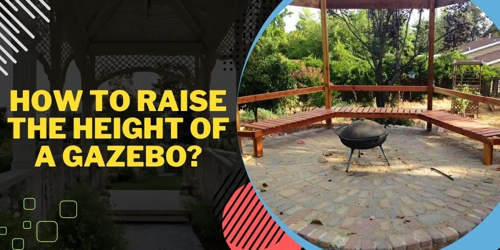 How To Raise The Height Of A Gazebo