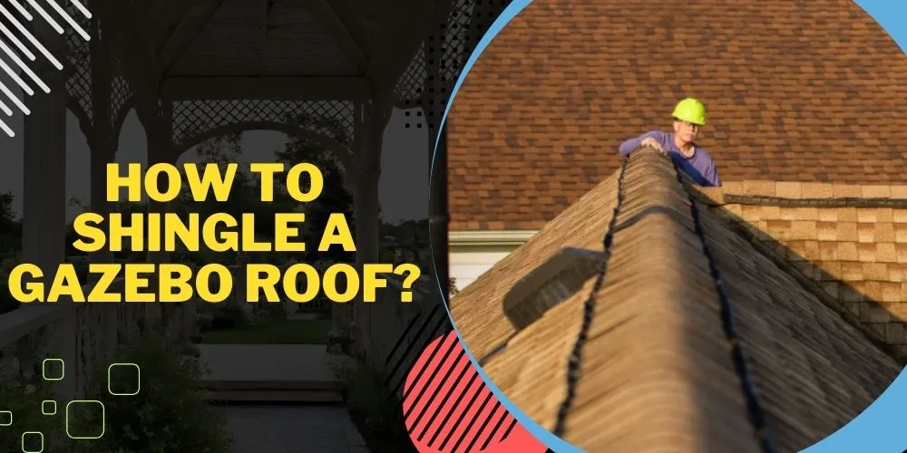 How To Shingle A Gazebo Roof